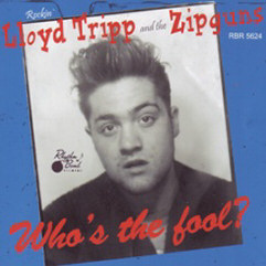 Lloyd Tripp And The Zipguns - Whos' The Fool ? Lloyd Tripp And The Zipguns - Whos' The Fool ?