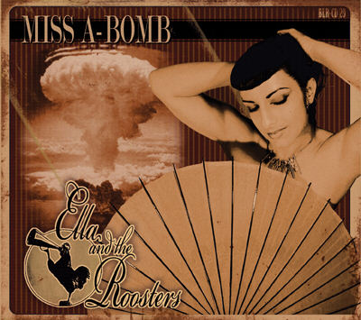 Ella & The Roosters - Miss A-Bomb Ella & The Roosters - Miss A-Bomb